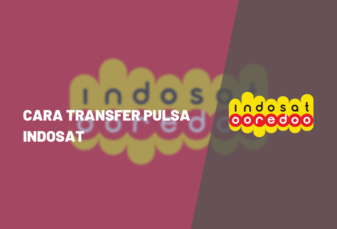 Cara Transfer Pulsa Indosat Ooredoo